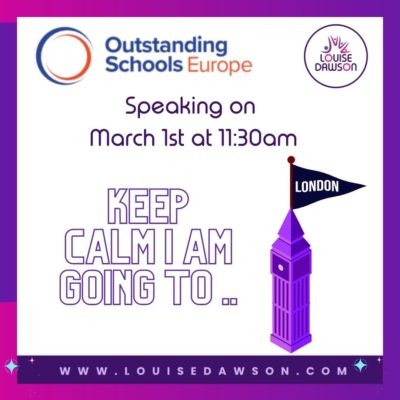 Louise Dawson logo on purple and white background with a purple image of big ben, a London flag and text saying 'speaking on March 1st at 11.30 at Outstanding School Conference Europe. Keep Calm I am Going to London