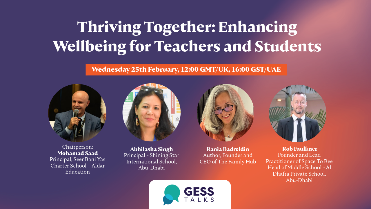 An image summarising details of a FREE webinar Thriving Together: Enhancing Wellbeing for Teachers and Students, which is being hosted by GESS Talks on Wednesday 25th February from 4pm to 5pm UAE time. Full details are in the event listing.