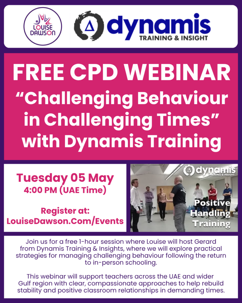 An image summarising details of FREE CPD webinar hosted by Louise with Gerard O'Dea from Dynamis Training & Insights. Louise and Gerard will be talking about challenging behaviour in challenging times. The webinar will be oat 4pm UAE/GST on Tuesday 5th May '26. Full details are in the event listing.